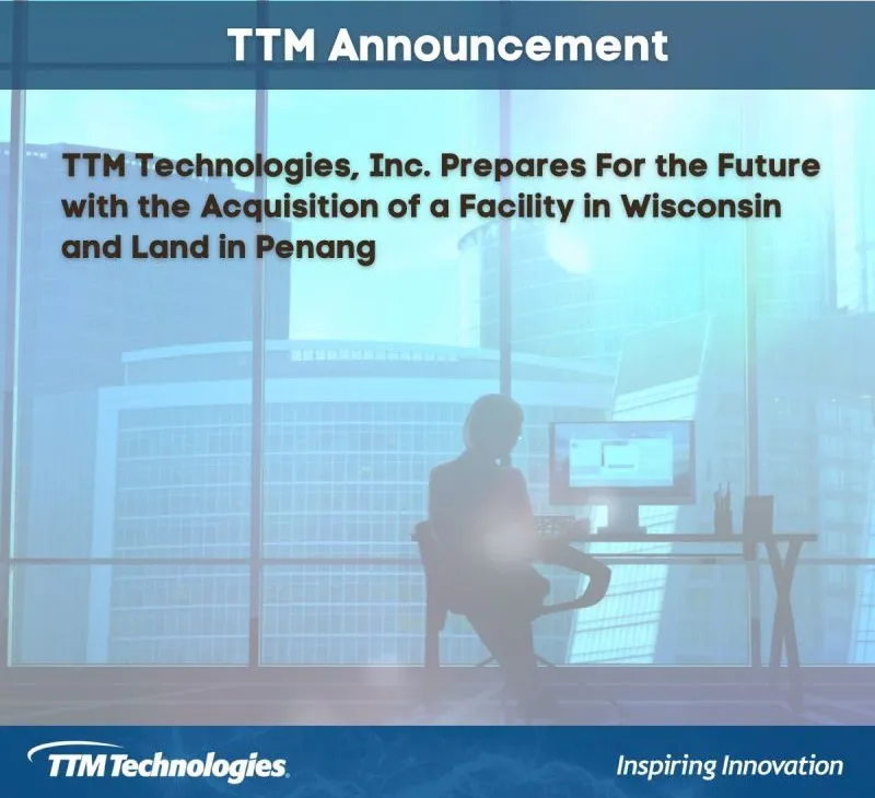 新设2大工厂, TTM Technologies国内海外同步扩产